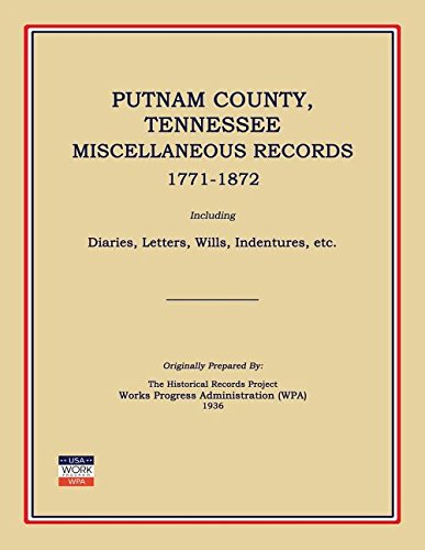 9781596410381: Putnam County, Tennessee, Miscellaneous Records 1771-1872; Including Diaries, Letters, Wills, Indentures, Etc.