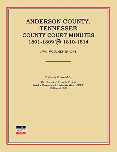 Stock image for Anderson County, Tennessee, County Court Minutes, 1801-1809 and 1810-1814. Two Volumes in One for sale by Janaway Publishing Inc.