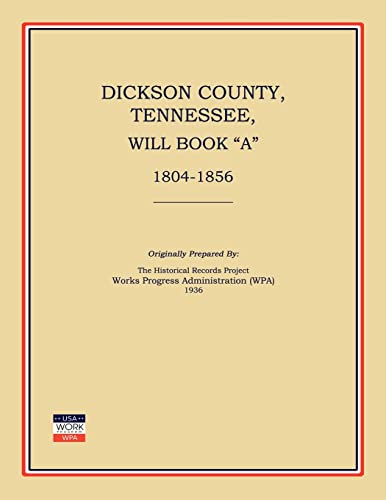 Stock image for Dickson County, Tennessee, Will Book A: 1804-1856 for sale by Janaway Publishing Inc.