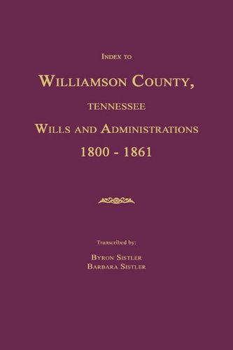 Beispielbild fr Index to Williamson County, Tennessee Wills and Administrations 1800-1861 zum Verkauf von First Coast Books
