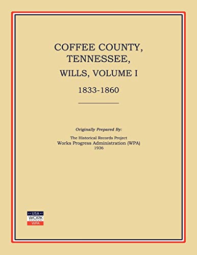 Stock image for Coffee County, Tennessee, Wills, Volume I, 1833-1860 for sale by Janaway Publishing Inc.