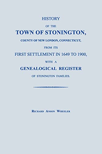 Stock image for History of the Town of Stonington, County of New London, Connecticut, From Its First Settlement in 1649 to 1900 for sale by Janaway Publishing Inc.