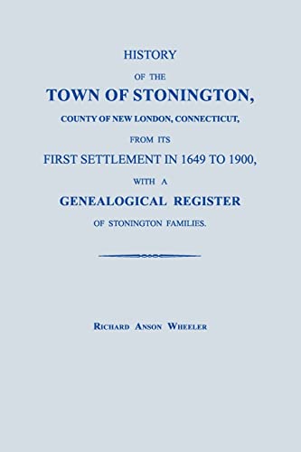 9781596410657: History of the Town of Stonington, County of New London, Connecticut, from Its First Settlement in 1649 to 1900, with a Genealogical Register of Stonington Families.