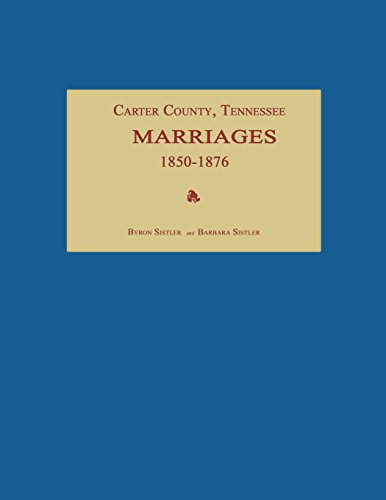 Beispielbild fr Carter County, Tennessee, Marriages 1850-1876 zum Verkauf von Janaway Publishing Inc.
