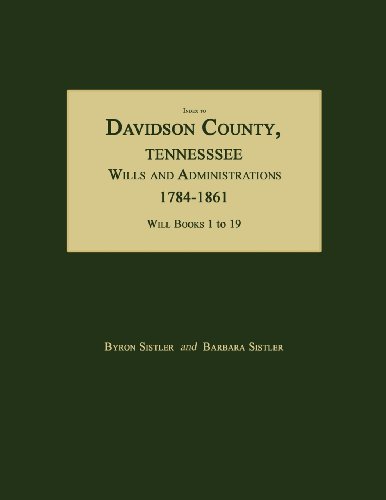 Beispielbild fr Index to Davidson County, Tennessee, Wills and Administrations, 1784-1861. Will Books 1 to 19 zum Verkauf von Janaway Publishing Inc.