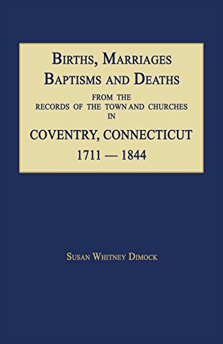 Stock image for Births, Marriages, Baptisms and Deaths from the Records of the Town and Churches in Coventry, Connecticut, 1711-1844 for sale by Lucky's Textbooks