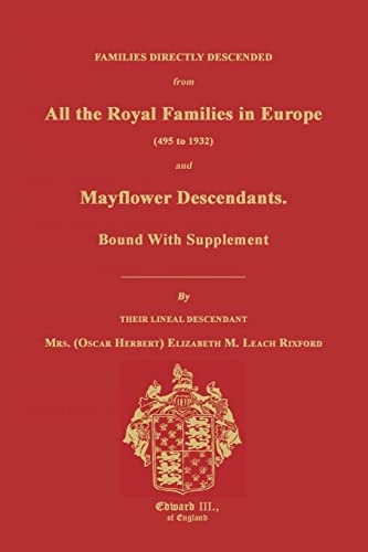 9781596411166: Families Directly Descended from All the Royal Families in Europe (495 to 1932) & Mayflower Descendants. Bound with Supplement