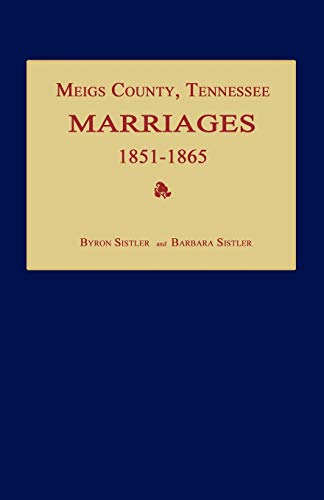 Imagen de archivo de Meigs County, Tennessee, Marriages 1851-1865 a la venta por Janaway Publishing Inc.