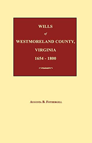 9781596411296: Wills of Westmoreland County, Virginia 1654-1800