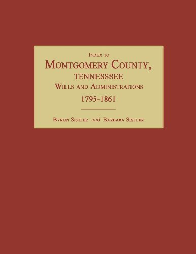 Beispielbild fr Index to Montgomery County, Tennessee, Wills and Administrations, 1795-1861 zum Verkauf von Janaway Publishing Inc.