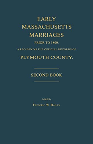 Imagen de archivo de Early Massachusetts Marriages Prior to 1800, as Found on the Official Records of Plymouth County. Second Book a la venta por Lucky's Textbooks