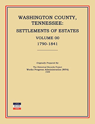 Stock image for Washington County, Tennessee, Settlements of Estates, Volume 00, 1790-1841 for sale by Chiron Media