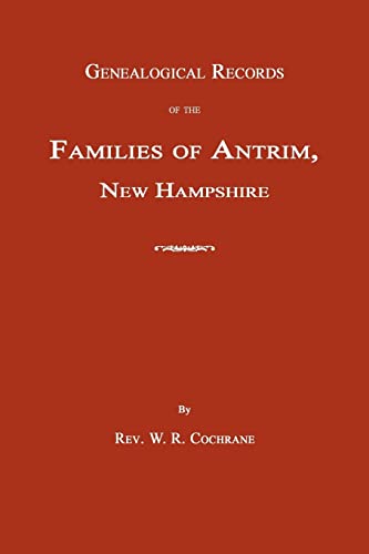 Stock image for Genealogical Records of the Families of Antrim, New Hampshire for sale by Janaway Publishing Inc.