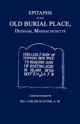 Beispielbild fr Epitaphs in the Old Burial Place, Dedham, Mass. zum Verkauf von Janaway Publishing Inc.