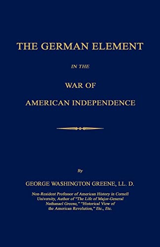 Beispielbild fr The German Element in the War of American Independence zum Verkauf von Bookmonger.Ltd