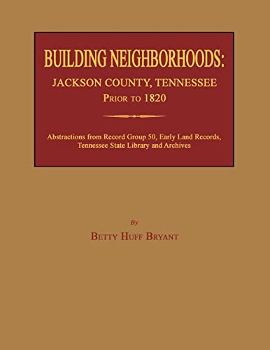 9781596413290: Building Neighborhoods: Jackson County, Tennessee, Prior to 1820