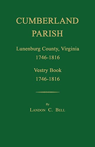 Stock image for Cumberland Parish, Lunenburg County, Virginia 1746-1816, [and] Vestry Book 1746-1816 for sale by Janaway Publishing Inc.
