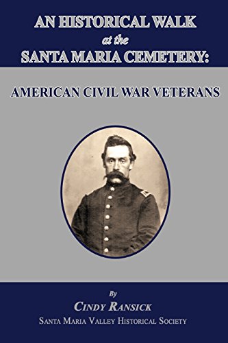 Stock image for An Historical Walk at the Santa Maria Cemetery: American Civil War Veterans for sale by Janaway Publishing Inc.