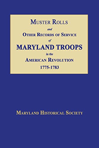 

Muster Rolls and Other Records of Service of Maryland Troops in the American Revolution 1775-1783