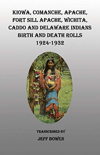 Beispielbild fr Kiowa, Comanche, Apache, Fort Sill Apache, Wichita, Caddo and Delaware Indians Birth and Death Rolls, 1924-1932. Revised Edition. zum Verkauf von Buchpark