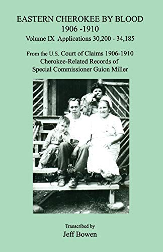 Beispielbild fr Eastern Cherokee by Blood 1906-1910, Volume IX, Applications 30,200 - 34,185; From the U.S. Court of Claims 1906-1910, Cherokee-Related Records of Special Commissioner Guion Miller zum Verkauf von Buchpark