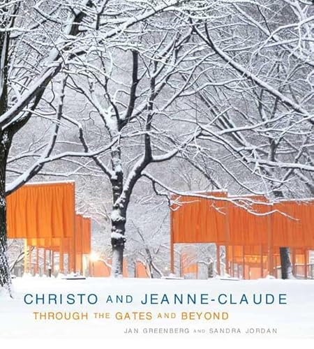 Christo and Jeanne-Claude: Through the Gates and Beyond (9781596430716) by Greenberg, Jan; Jordan, Sandra