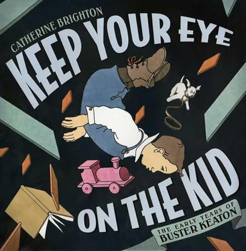 9781596431584: Keep Your Eye on the Kid: The Early Years of Buster Keaton