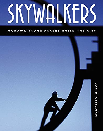 Imagen de archivo de Skywalkers: Mohawk Ironworkers Build the City a la venta por Decluttr