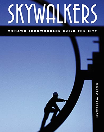 Stock image for Skywalkers: Mohawk Ironworkers Build the City for sale by Decluttr