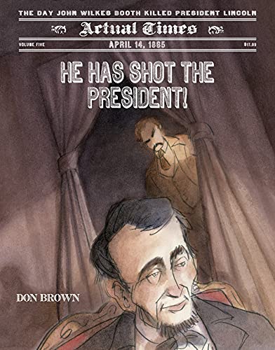 9781596432246: He Has Shot the President!: April 14, 1865: The Day John Wilkes Booth Killed President Lincoln (Actual Times, 5)