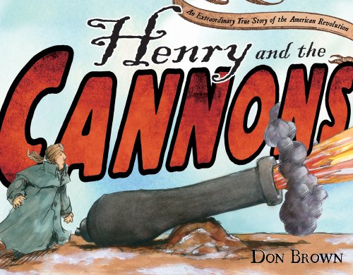 Imagen de archivo de Henry and the Cannons: An Extraordinary True Story of the American Revolution a la venta por Dream Books Co.