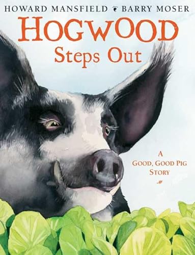 Beispielbild fr Hogwood Steps Out: A Good, Good Pig Story zum Verkauf von Wonder Book