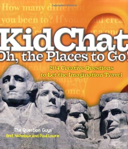 Imagen de archivo de Kidchat Oh, the Places to Go!: 204 Creative Questions to Let the Imagination Travel a la venta por ThriftBooks-Atlanta