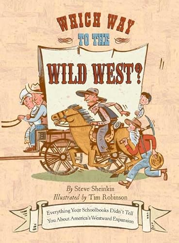 Imagen de archivo de Which Way to the Wild West?: Everything Your Schoolbooks Didn't Tell You About Westward Expansion a la venta por -OnTimeBooks-