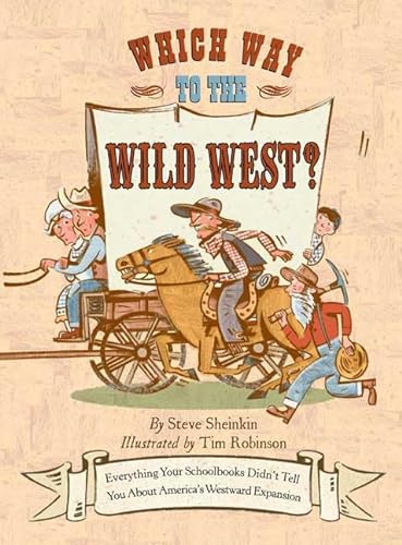 9781596433212: Which Way to the Wild West?: Everything Your Schoolbooks Didn't Tell You About America's Westward Expansion