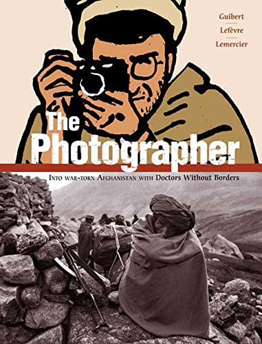 Beispielbild fr The Photographer: Into War-torn Afghanistan with Doctors Without Borders zum Verkauf von More Than Words
