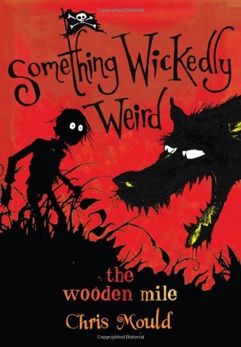 Beispielbild fr The Wooden Mile (Something Wickedly Weird) zum Verkauf von Jenson Books Inc