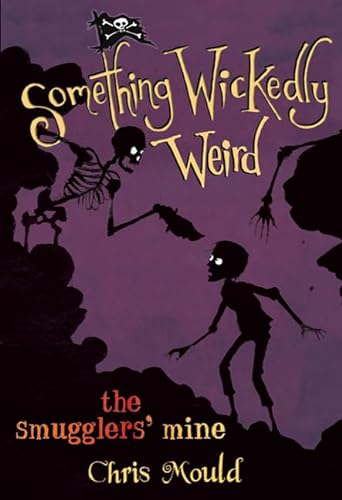 The Smugglers' Mine (Something Wickedly Weird) (9781596433885) by Mould, Chris
