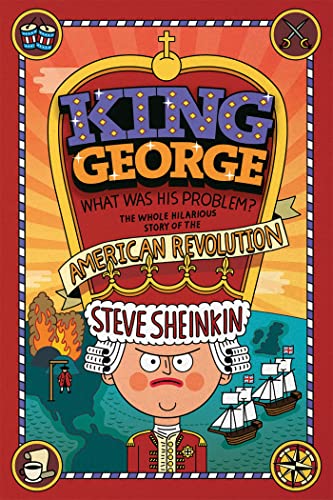 Imagen de archivo de King George: What Was His Problem?: Everything Your Schoolbooks Didn't Tell You about the American Revolution a la venta por ThriftBooks-Atlanta