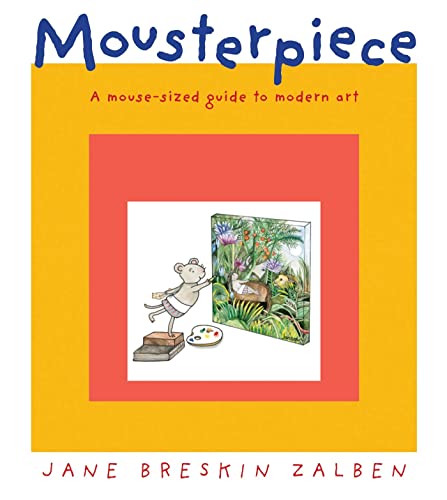 Beispielbild fr Mousterpiece: A Mouse-Sized Guide to Modern Art zum Verkauf von Goodwill Books