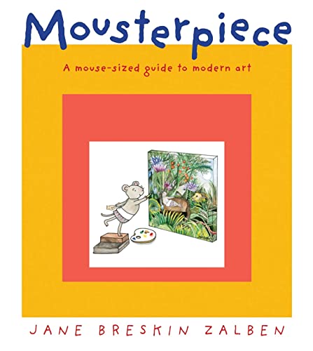 Stock image for Mousterpiece: A Mouse-Sized Guide to Modern Art for sale by Goodwill Books