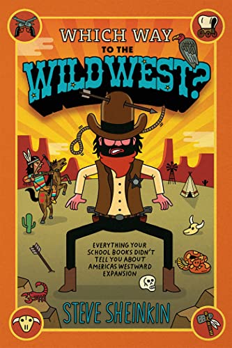 Beispielbild fr Which Way to the Wild West?: Everything Your Schoolbooks Didn't Tell You About Westward Expansion zum Verkauf von Once Upon A Time Books