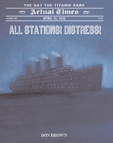 9781596436442: All Stations! Distress!: April 15, 1912, the Day the Titanic Sank (Actual Times)