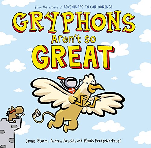 9781596436527: Gryphons Aren't So Great (Adventures in Cartooning)