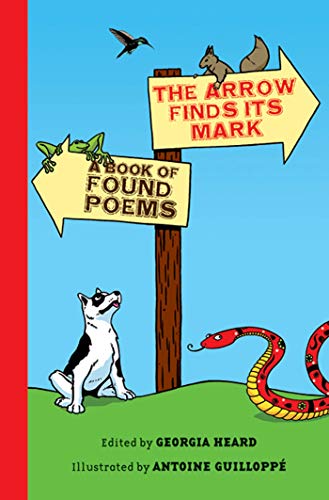 9781596436657: The Arrow Finds Its Mark: A Book of Found Poems