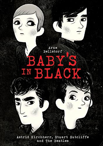 Stock image for Baby's in Black: Astrid Kirchherr, Stuart Sutcliffe, and The Beatles for sale by Orion Tech