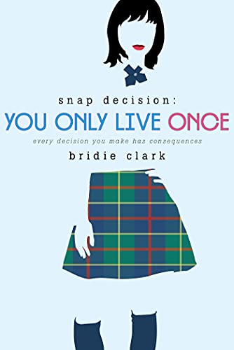 9781596438170: YOU ONLY LIVE ONCE: Every Decision You Make Has Consequences: 2 (Snap Decision, 2)
