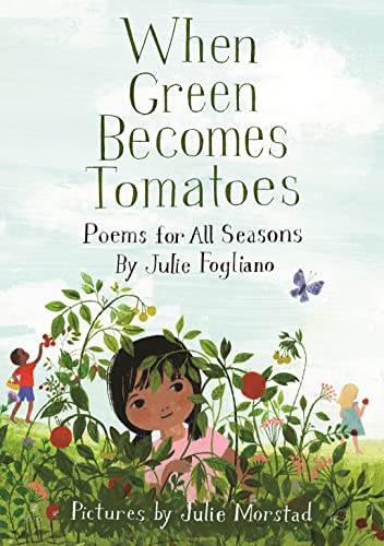 Beispielbild fr When Green Becomes Tomatoes: Poems for All Seasons zum Verkauf von Blue Marble Books LLC