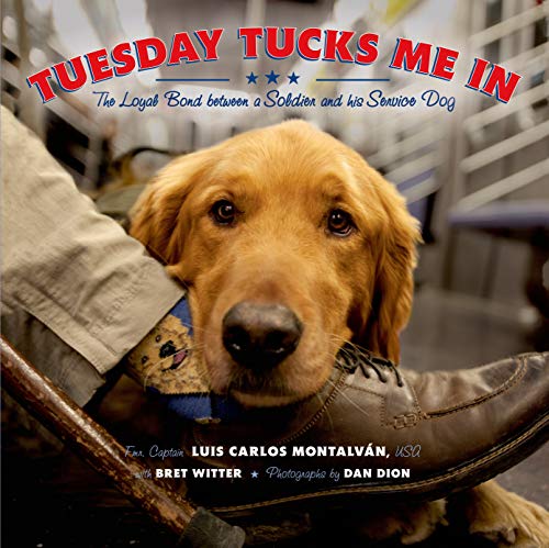 Stock image for Tuesday Tucks Me In: The Loyal Bond Between a Soldier and His Service Dog for sale by SecondSale