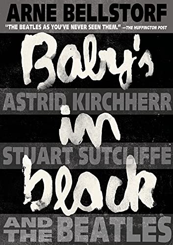 Beispielbild fr Baby's in Black: Astrid Kirchherr, Stuart Sutcliffe, and The Beatles zum Verkauf von BooksRun
